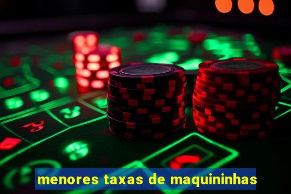 menores taxas de maquininhas